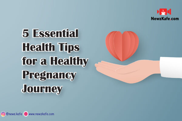 5 Essential Health Tips for a Healthy Pregnancy Journey